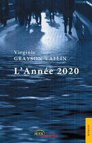 Couverture du livre « L'annee 2020 » de Grayson-Vallin V. aux éditions Jets D'encre