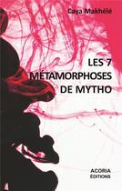 Couverture du livre « Les 7 métamorphoses de Mytho » de Caya Makhele aux éditions Acoria