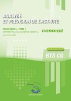 Couverture du livre « Analyse et prevision de l activite tome 1 corrige - processus 5 du bts cg cas pratiques » de Stephanie Tulleau aux éditions Corroy