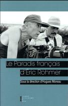 Couverture du livre « Le paradis français d'Eric Rohmer » de Hugues Moreau aux éditions Pierre-guillaume De Roux