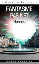 Couverture du livre « Fantasme pas net ; Rennes » de Guenole Troudet aux éditions Ouest & Cie