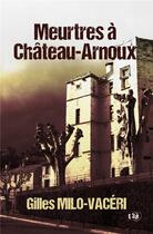 Couverture du livre « Meurtres à Château-Arnoux » de Gilles Milo-Vaceri aux éditions Editions Du 38