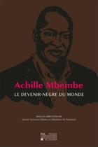 Couverture du livre « Achile Mbembe, le devenir-ngre du monde » de Matthieu De Nanteuil et Aymar Nyenyezi Bisoka aux éditions Pu De Louvain