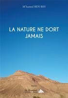 Couverture du livre « La nature ne dort jamais » de Ben Bih M'Hamed aux éditions Saint Honore Editions