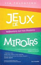 Couverture du livre « Jeux de miroirs : réflexions sur nos illusions » de Jia Tolentino aux éditions La Croisee