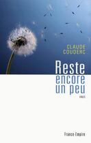 Couverture du livre « Reste encore un peu » de Claude Couderc aux éditions France-empire