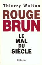 Couverture du livre « Rouge-Brun Le Mal Du Siecle » de Thierry Wolton aux éditions Lattes