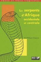 Couverture du livre « Les serpents d'Afrique occidentale et centrale » de Jean-Philippe Chippaux aux éditions Ird