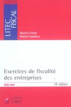 Couverture du livre « Exercices de fiscalité des entreprises (édition 2006-2007) » de Maurice Cozian et Martial Chadefaux aux éditions Lexisnexis