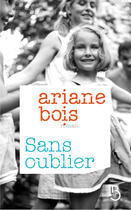 Couverture du livre « Sans oublier » de Ariane Bois aux éditions Belfond