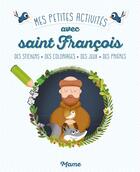 Couverture du livre « Mes petites activités pour grandir dans la foi avec Saint François » de Romain Guyard aux éditions Mame