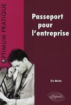 Couverture du livre « Passeport pour l'entreprise » de Motte aux éditions Ellipses