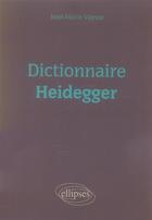 Couverture du livre « Dictionnaire heidegger » de Vaysse aux éditions Ellipses