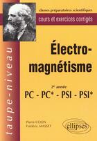 Couverture du livre « Electromagnetisme pc-pc*-psi-psi* - cours et exercices corriges » de Colin/Masset aux éditions Ellipses