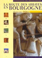 Couverture du livre « Route des abbayes de Bourgogne » de Frederique Barbut aux éditions Ouest France