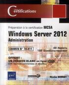 Couverture du livre « Windows Server 2012 ; administration ; préparation à la certification MCSA ; examen 70-411 » de Nicolas Bonnet aux éditions Eni