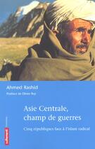 Couverture du livre « Asie centrale, champ de guerres » de Ahmed Rashid aux éditions Autrement