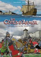 Couverture du livre « Les Côtes d'Armor, une histoire entre terre et mer » de Thierry Jigourel et Alain Robet aux éditions Signe
