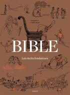 Couverture du livre « Bible ; les récits fondateurs » de Serge Bloch et Frédéric Boyer aux éditions Bayard