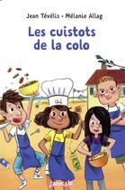 Couverture du livre « Les cuistots de la colo » de Melanie Allag et Jean Tevelis aux éditions Bayard Jeunesse