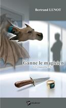 Couverture du livre « Ganne le magicien Tome 1 ; le cinquième fils » de Bertrand Lunot aux éditions Publibook