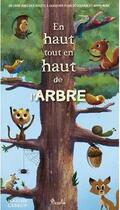 Couverture du livre « En haut, tout en haut de l'arbre ; un livre avec des volets à soulever pour découvrir et apprendre » de  aux éditions Piccolia