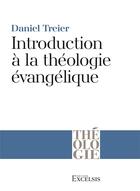 Couverture du livre « Introduction à la théologie évangélique » de Daniel J. Treier aux éditions Excelsis