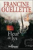 Couverture du livre « Feu t.3 ; fleur de lys » de Francine Ouellette aux éditions Libre Expression