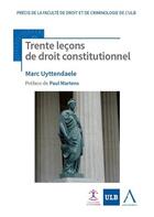 Couverture du livre « Trente leçons de droit constitutionnel » de Marc Uyttendaele aux éditions Anthemis