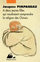 Couverture du livre « À deux jeunes filles qui voudraient comprendre la religion des Chinois » de Jacques Pimpaneau aux éditions Picquier