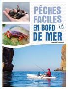 Couverture du livre « Pêches faciles : en bord de mer » de Daniel Laurent aux éditions Artemis