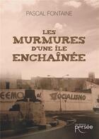 Couverture du livre « Les murmures d'une île enchaînée » de Pascal Fontaine aux éditions Persee