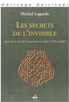 Couverture du livre « Les secrets de l'invisible ; essai sur le grand commentaire de Fahr al-Din al-Râzi » de Michel Lagarde aux éditions Albouraq