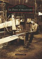 Couverture du livre « Le pays d'Allevard » de Maurice Collin aux éditions Editions Sutton