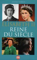 Couverture du livre « Elisabeth II ; reine du siècle » de Jerome Carron aux éditions L'express