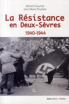 Couverture du livre « La résistance en Deux-Sèvres 1940-1944 » de Jean-Marie Pouplain et Michel Chaumet aux éditions Geste