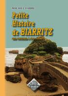 Couverture du livre « Petite histoire de Biarritz » de Michel Fabre aux éditions Editions Des Regionalismes