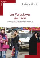 Couverture du livre « Les paradoxes de l'Iran ; idées reçues sur la République islamique » de Fariba Adelkhah aux éditions Le Cavalier Bleu
