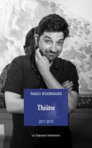Couverture du livre « Théâtre Tome 1 : 2011-2015 » de Tiago Rodrigues aux éditions Solitaires Intempestifs