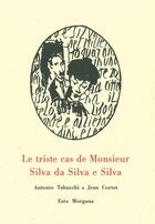Couverture du livre « Le triste cas de Monsieur Silva da Silva e Silva » de Antonio Tabucchi et Jean Cortot aux éditions Fata Morgana