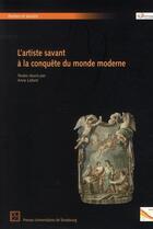 Couverture du livre « L'artiste savant à la conquête du monde moderne » de Anne Lafont aux éditions Pu De Strasbourg
