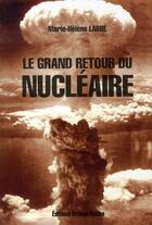 Couverture du livre « Le grand retour du nucléaire » de Marie-Helene Labbe aux éditions Frison Roche