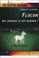 Couverture du livre « Flocon qui pourra sauver ce joli poulin ? » de Christian Barthet aux éditions Cetre