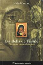 Couverture du livre « Les défis de l'icône ; une autre vision du monde » de Michel Quenot aux éditions Saint Augustin