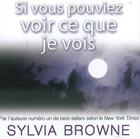 Couverture du livre « Si vous pouviez voir ce que je vois » de Sylvia Browne aux éditions Ada