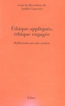 Couverture du livre « Éthique appliquée, éthique engagée » de Andre Lacroix aux éditions Liber