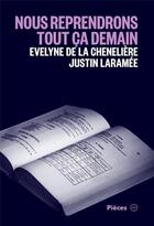 Couverture du livre « Nous reprendrons tout ça demain » de Evelyn La Cheneliere aux éditions Atelier 10