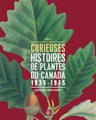 Couverture du livre « Curieuses histoires de plantes du Canada 1935-1975 Tome 5 » de Jacques Cayouette et Alain Asselin aux éditions Septentrion