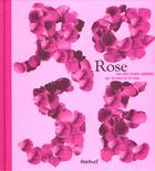 Couverture du livre « Rose ; Les Plus Beaux Poemes Sur La Rose Et Le Rose » de Christophe Marchand-Kiss aux éditions Textuel