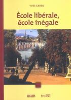 Couverture du livre « Ecole Liberale Ecole Inegale » de Yves Careil aux éditions Syllepse